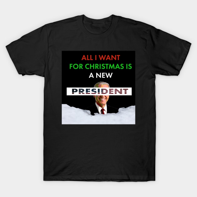 All I Want for Christmas is a New President T-Shirt by Seasonal Punk